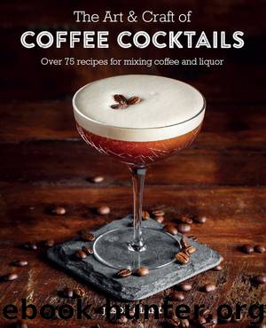 The Art & Craft of Coffee Cocktails by Jason Clark