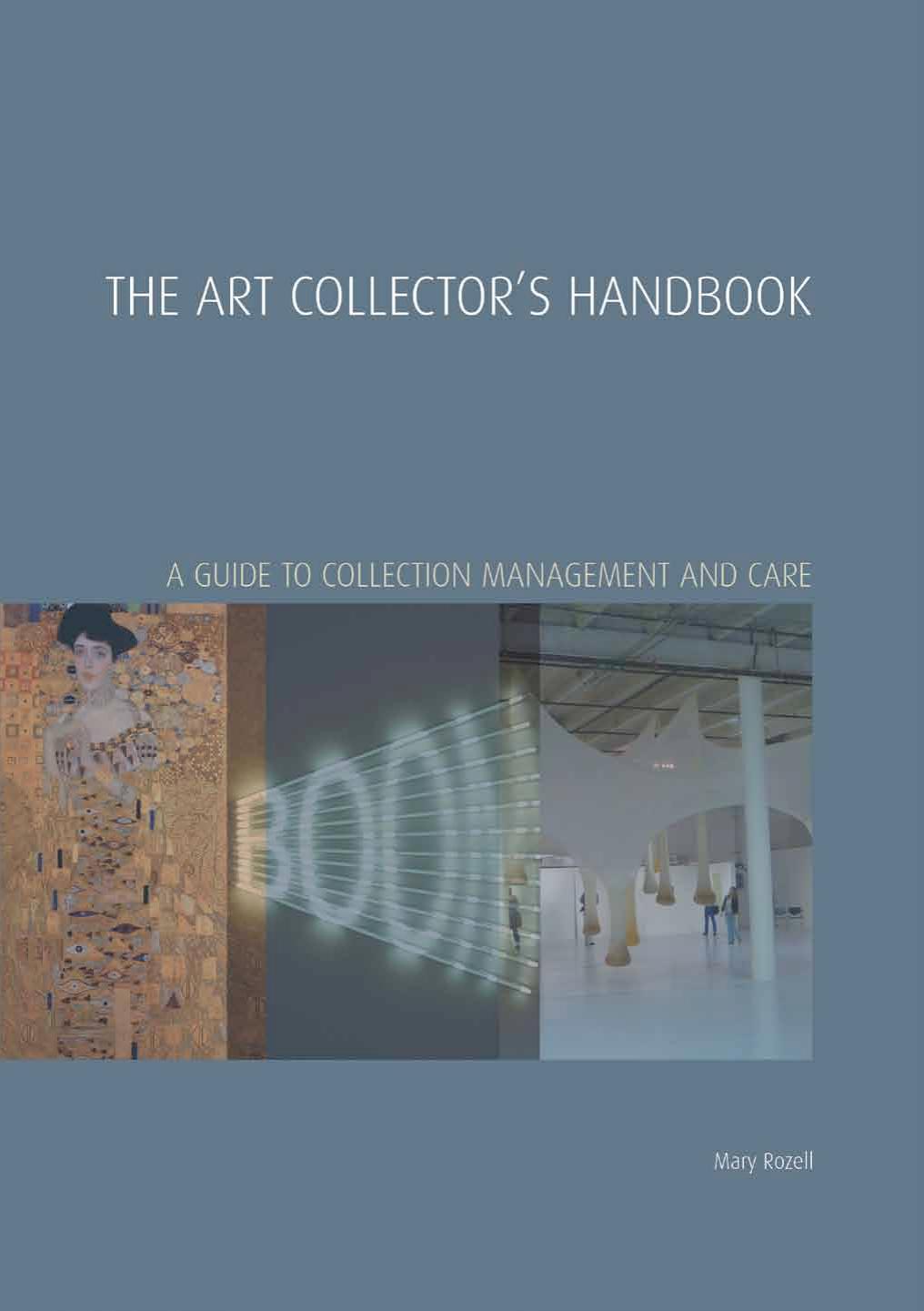 The Art Collector's Handbook: A Guide to Collection Management and Care by Mary Rozell