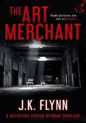 The Art Merchant by J.K. Flynn