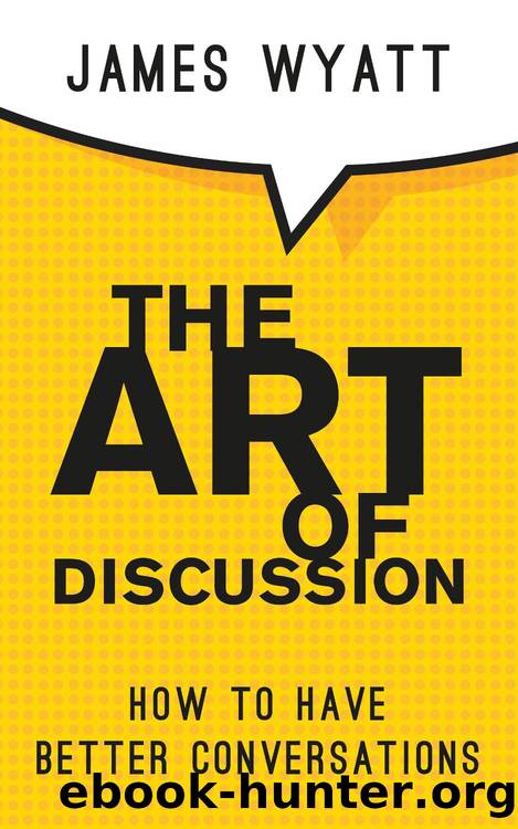 The Art Of Discussion by Wyatt James;