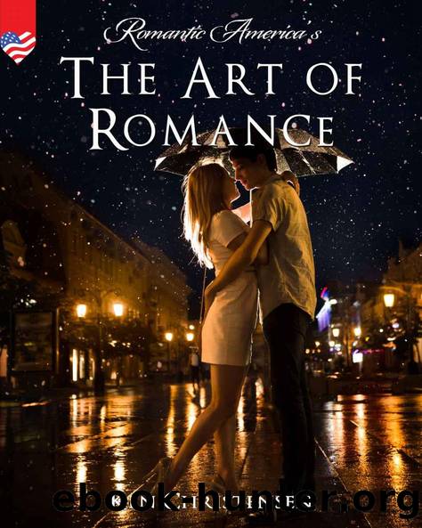 The Art Of Romance: How To Be Romantic on a Daily Basis (Romantic America Book 28) by Ken Christensen