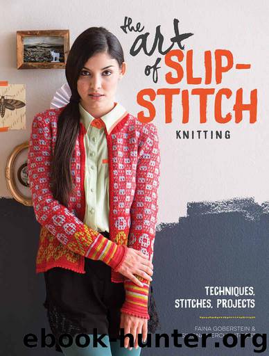 The Art Of Slip-Stitch Knitting: Techniques, Stitches, Projects by Goberstein Faina & Merchant-Dest Simona