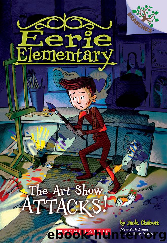 The Art Show Attacks!: A Branches Book (Eerie Elementary #9) by Chabert Jack