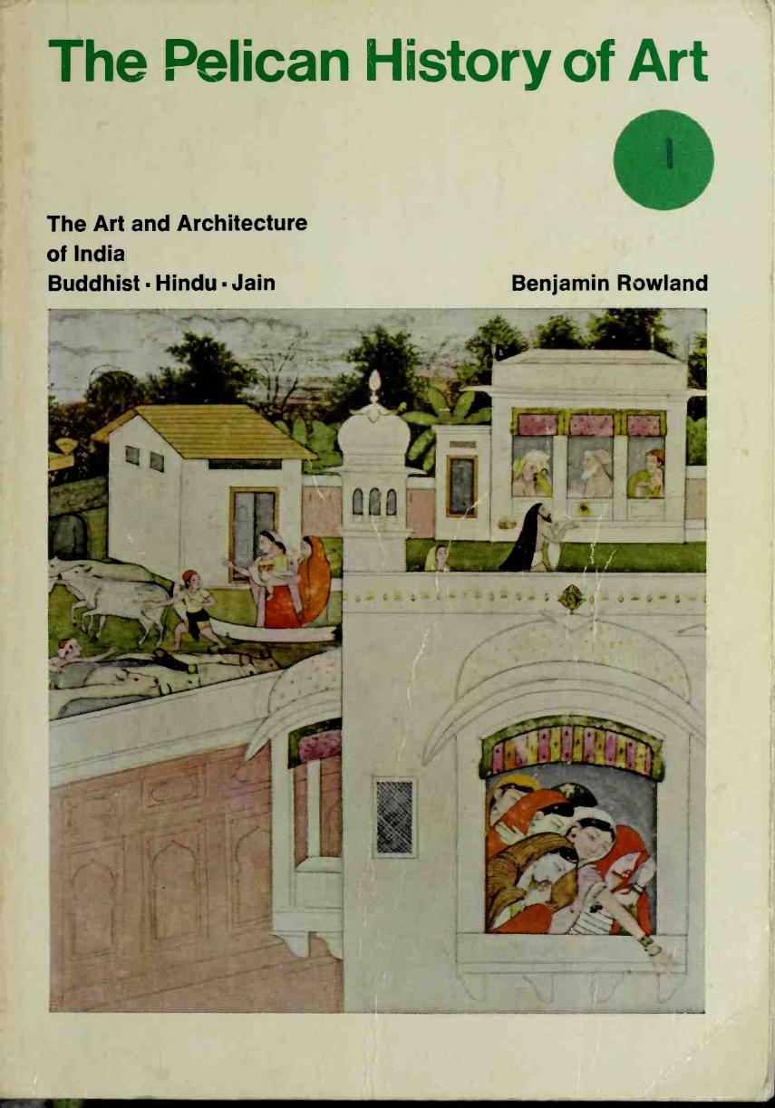 The Art and Architecture of India - Buddhist, Hindu, Jain by Benjamin Rowland