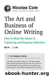 The Art and Business of Online Writing: How to Beat the Game of Capturing and Keeping Attention by Nicolas Cole