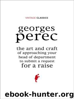 The Art and Craft of Approaching Your Head of Department to Submit a Request for a Raise by Georges Perec