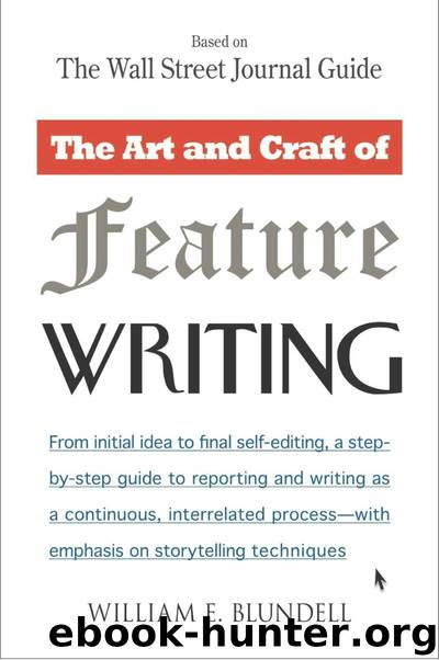 The Art and Craft of Feature Writing: Based on the Wall Street Journal Guide by William E. Blundell