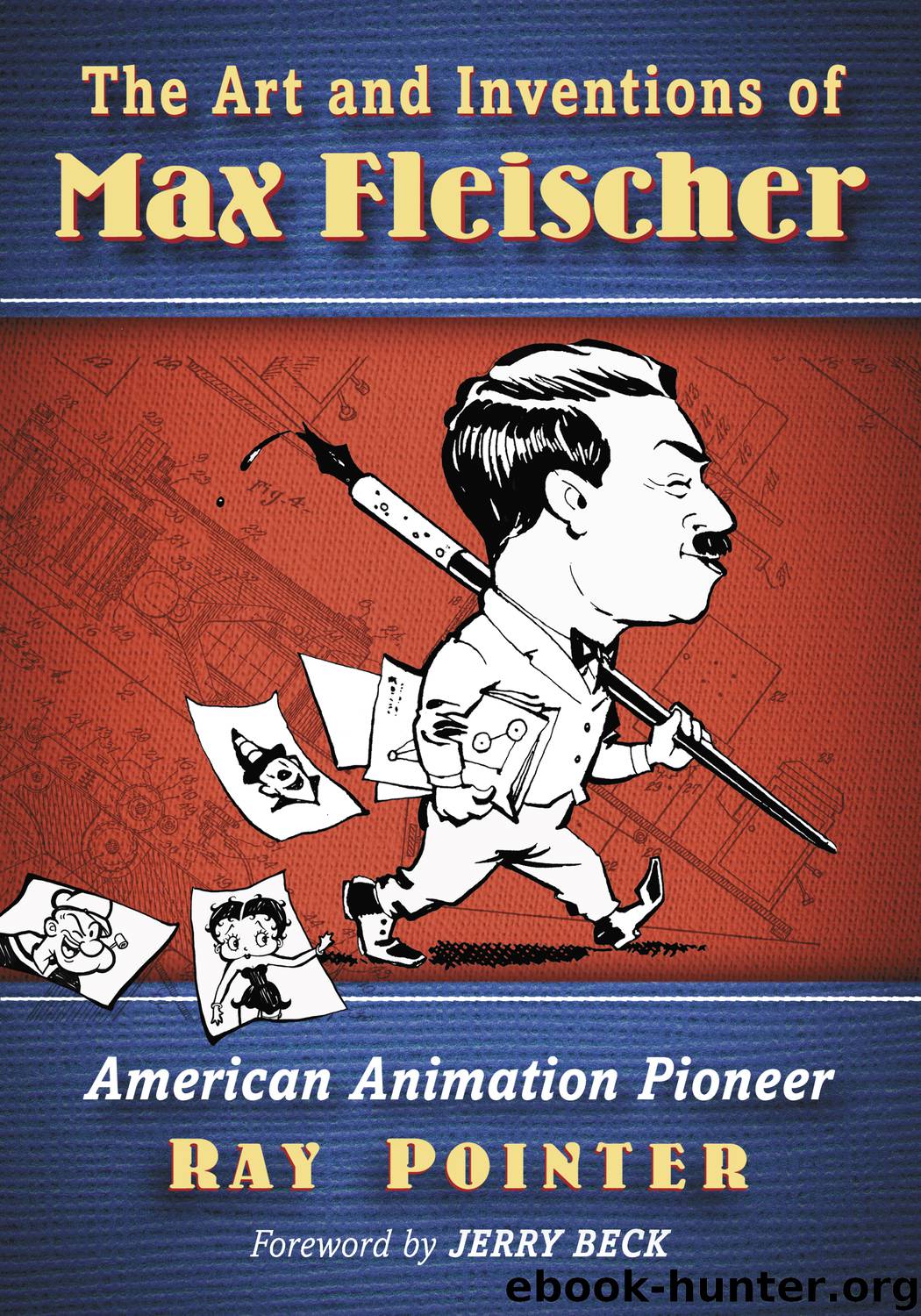 The Art and Inventions of Max Fleischer by Ray Pointer
