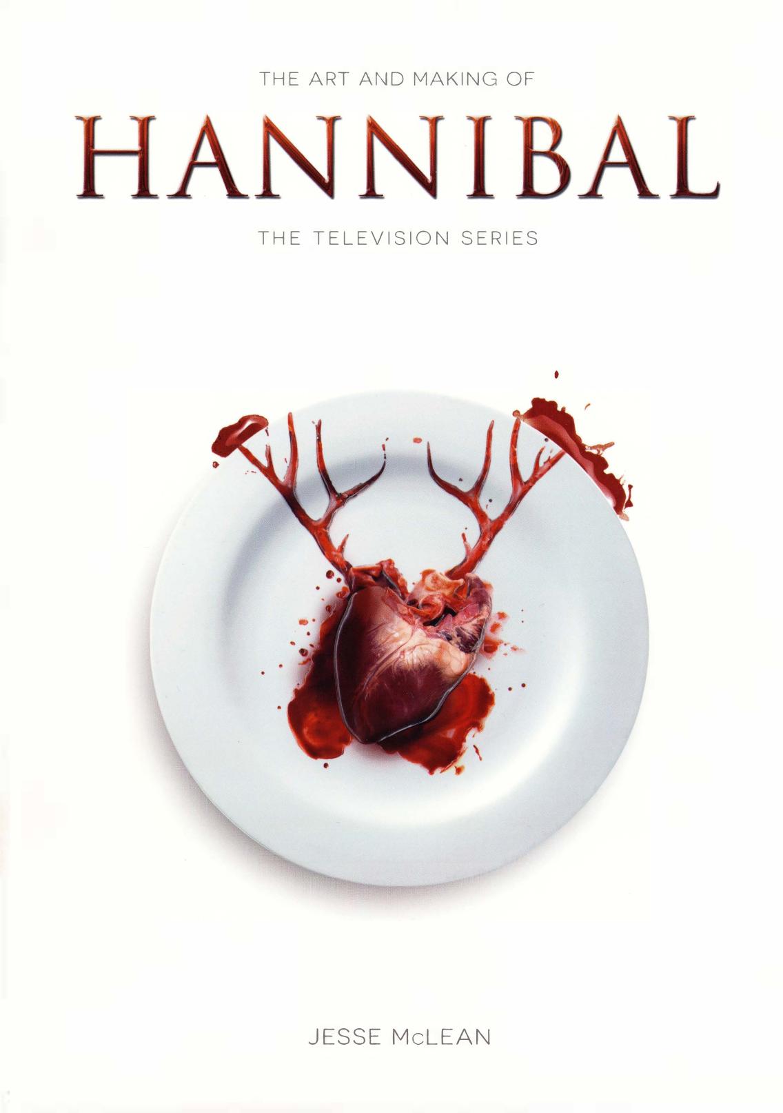 The Art and Making of Hannibal the TV Series: The Television Series by Jesse McLean