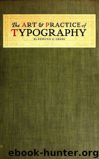 The Art and Practice of Typography - A Manual of American Printing by Edmund G. Gress