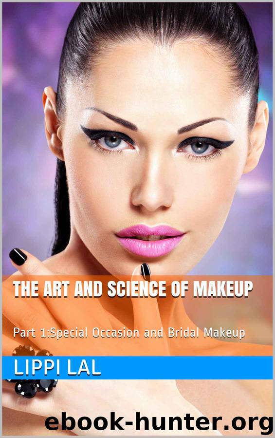 The Art and Science of Makeup: Part 1:Special Occasion and Bridal Makeup by Lippi lal
