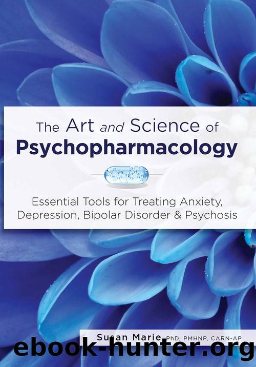 The Art and Science of Psychopharmacology: Essential Tools for Treating Anxiety, Depression, Bipolar Disorder & Psychosis by Marie Susan