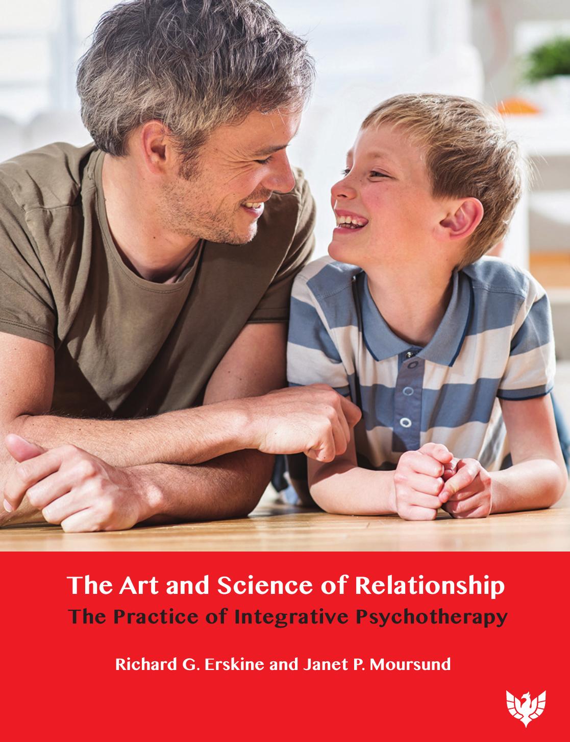 The Art and Science of Relationship: The Practice of Integrative Psychotherapy by Richard G. Erskine Janet Moursund