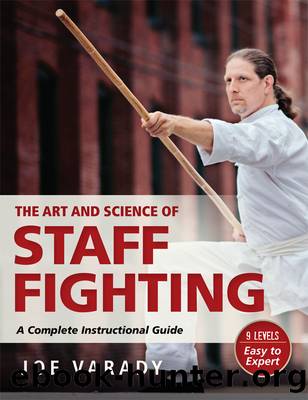 The Art and Science of Staff Fighting by Varady Joe;