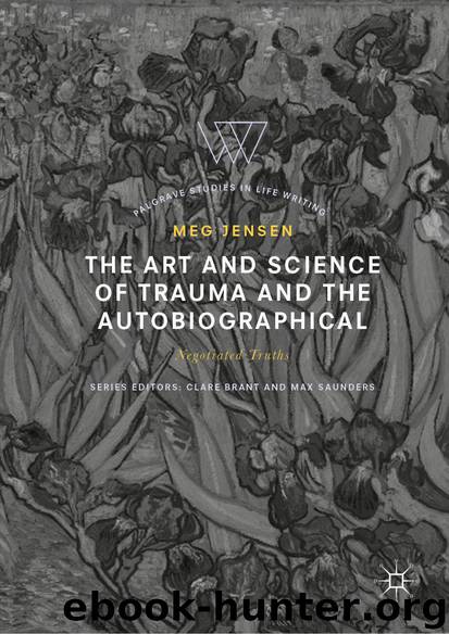 The Art and Science of Trauma and the Autobiographical by Meg Jensen