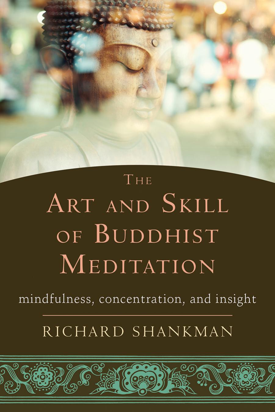 The Art and Skill of Buddhist Meditation by Richard Shankman