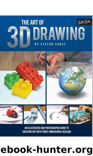 The Art of 3D Drawing: An illustrated and photographic guide to creating art with three-dimensional realism by Stefan Pabst