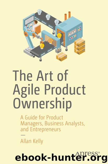 The Art of Agile Product Ownership by Allan Kelly