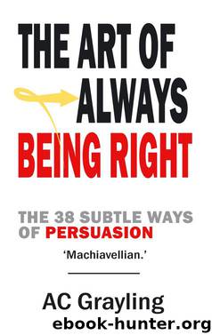The Art of Always Being Right by A. C. Grayling
