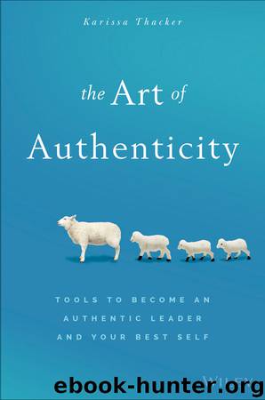 The Art of Authenticity: Tools to Become an Authentic Leader and Your Best Self by Karissa Thacker