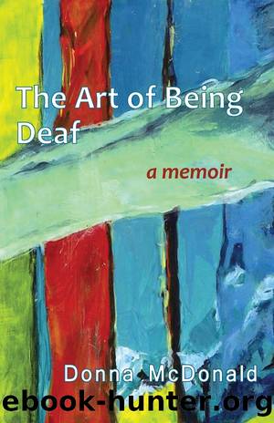 The Art of Being Deaf: A Memoir by Donna McDonald