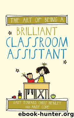 The Art of Being a Brilliant Classroom Assistant by Gary Toward