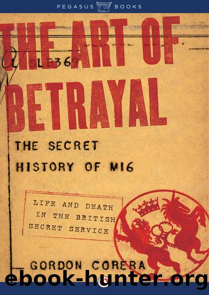 The Art of Betrayal: The Secret History of MI6: Life and Death in the British Secret Service by Gordon Corera