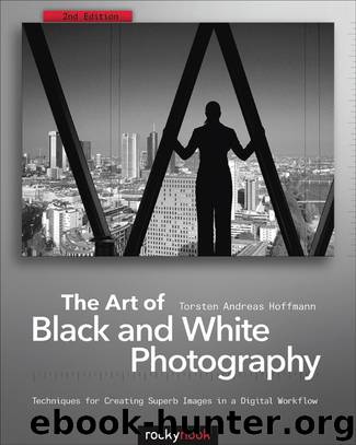 The Art of Black and White Photography by Torsten Andreas Hoffmann