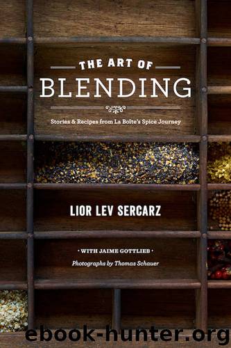 The Art of Blending: Stories and Recipes from La Boîte's Spice Journey by Lior Lev Sercarz & Jaime Gottlieb