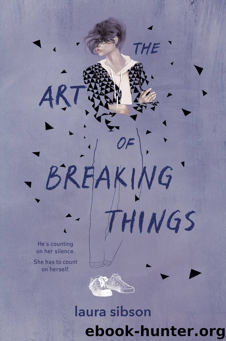 The Art of Breaking Things by Laura Sibson