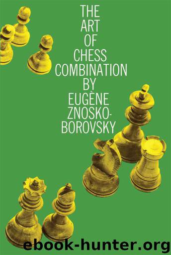 The Art of Chess Combination by Eugene Znosko-Borovsky