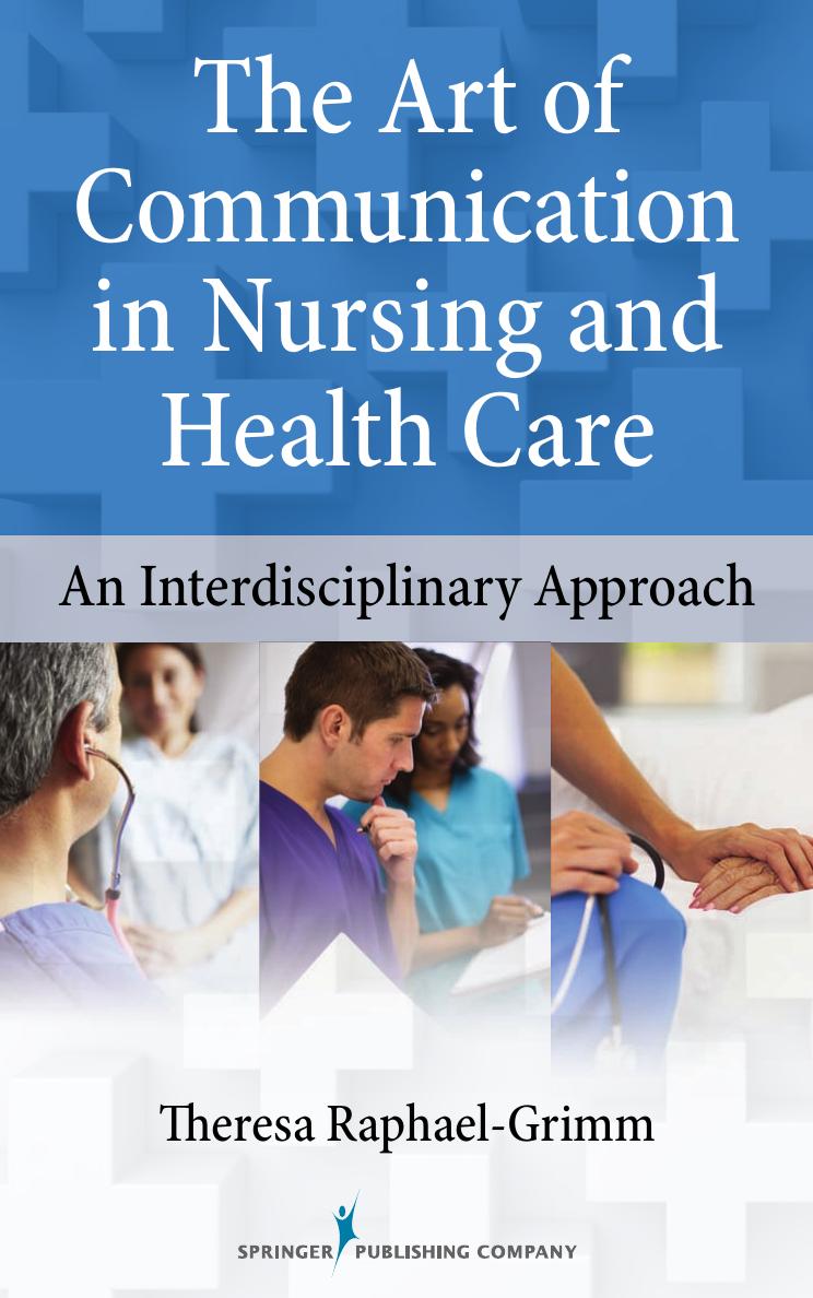 The Art of Communication in Nursing and Health Care: An Interdisciplinary Approach by Theresa Raphael-Grimm PhD CNS