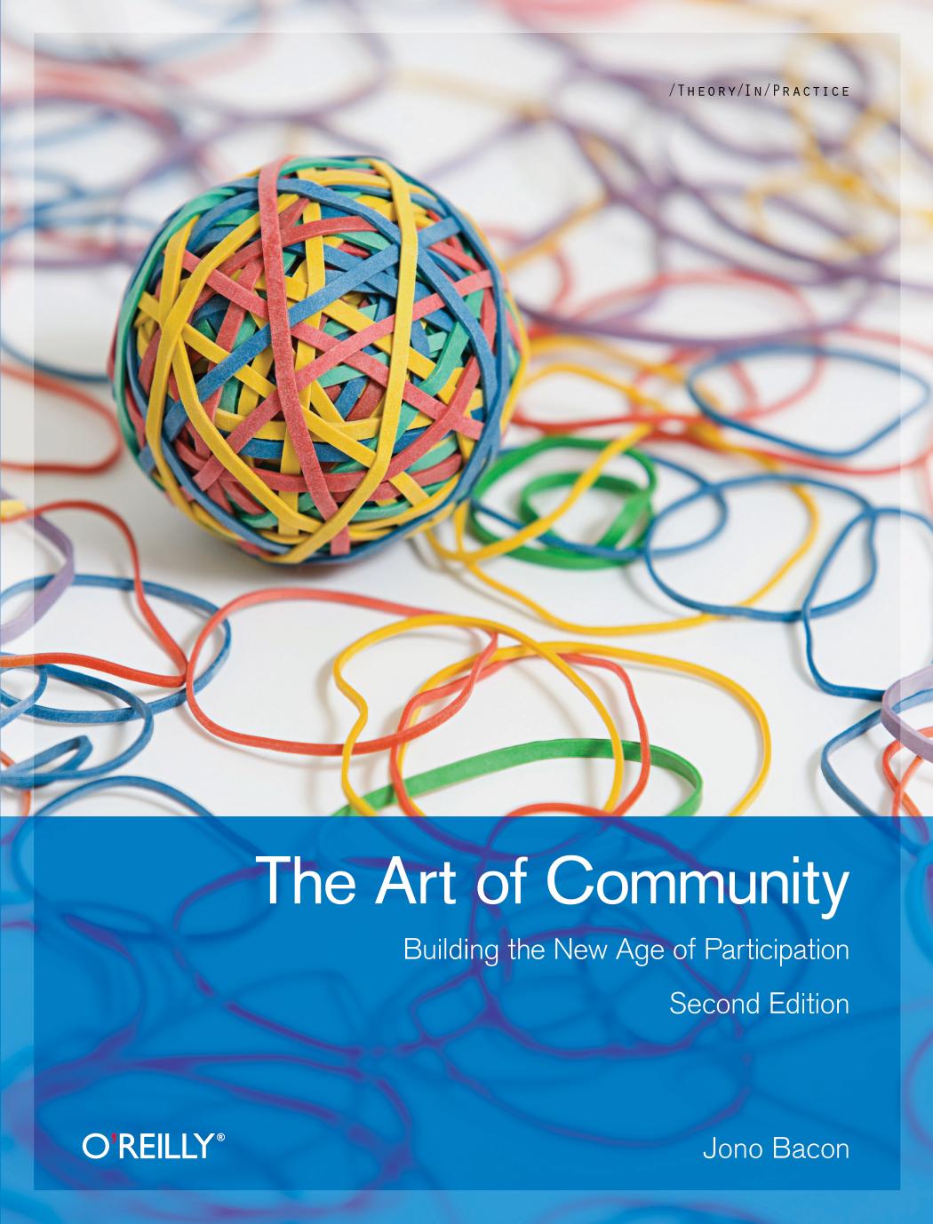 The Art of Community, Second Edition by Jono Bacon