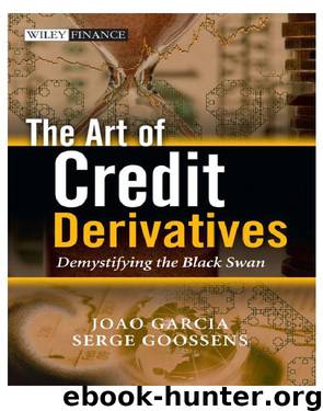 The Art of Credit Derivatives by Joao Garcia & Goossens Serge