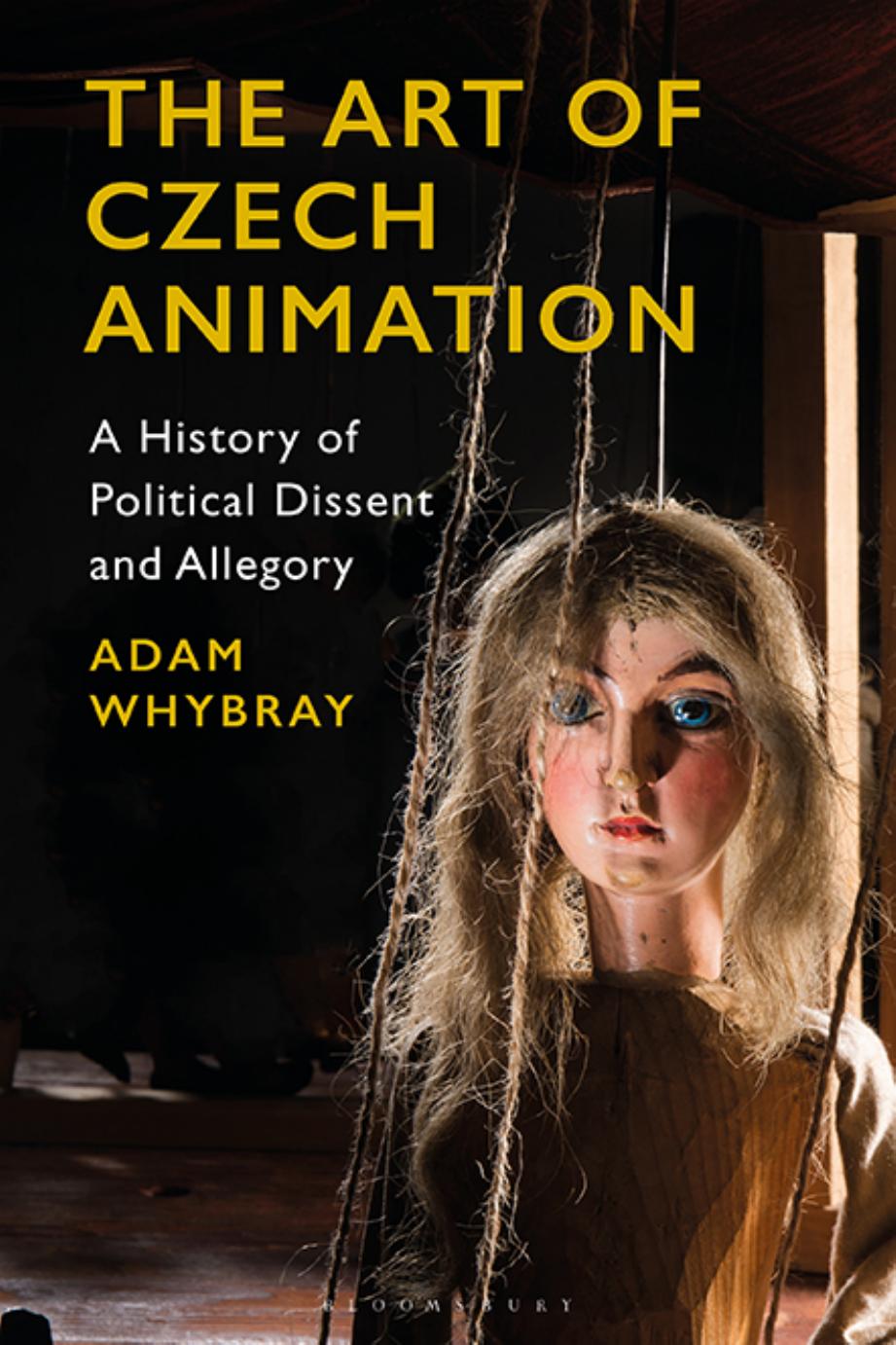 The Art of Czech Animation: A History of Political Dissent and Allegory by Adam Whybray
