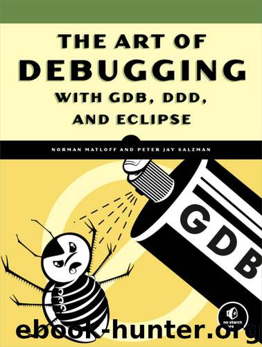 The Art of Debugging with GDB and DDD by Matloff Norman & Peter Jay Salzman