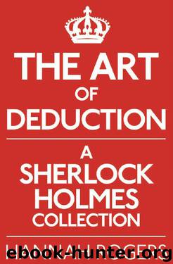 The Art of Deduction: A Sherlock Holmes Collection by Hannah Rogers