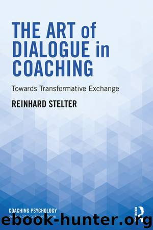 The Art of Dialogue in Coaching by Reinhard Stelter