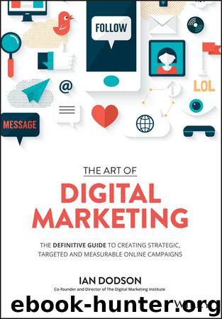 The Art of Digital Marketing: The Definitive Guide to Creating Strategic, Targeted, and Measurable Online Campaigns by Ian Dodson
