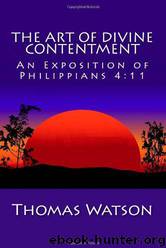 The Art of Divine Contentment: An Exposition of Philippians 4:11 by Thomas Watson