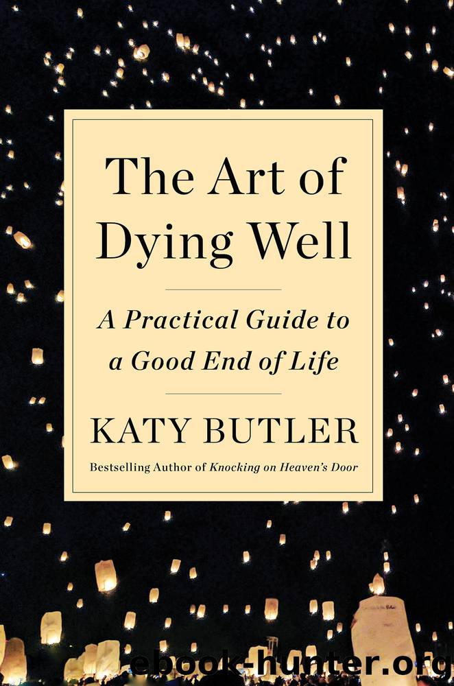 The Art of Dying Well by Katy Butler