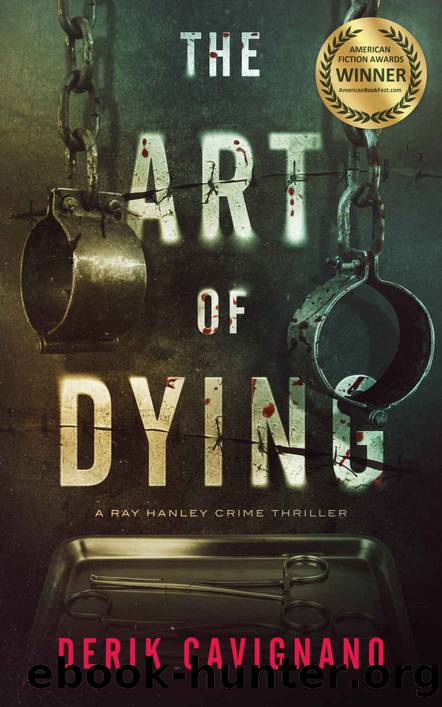 The Art of Dying: A Ray Hanley Crime Thriller (Ray Hanley Crime Thrillers) by Derik Cavignano