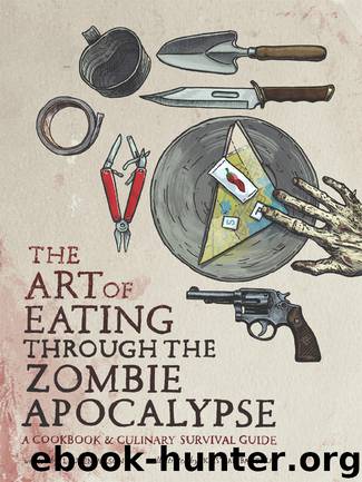 The Art of Eating through the Zombie Apocalypse by Lauren Wilson