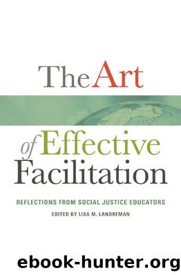 The Art of Effective Facilitation : Reflections from Social Justice Educators by Lisa M. Landreman