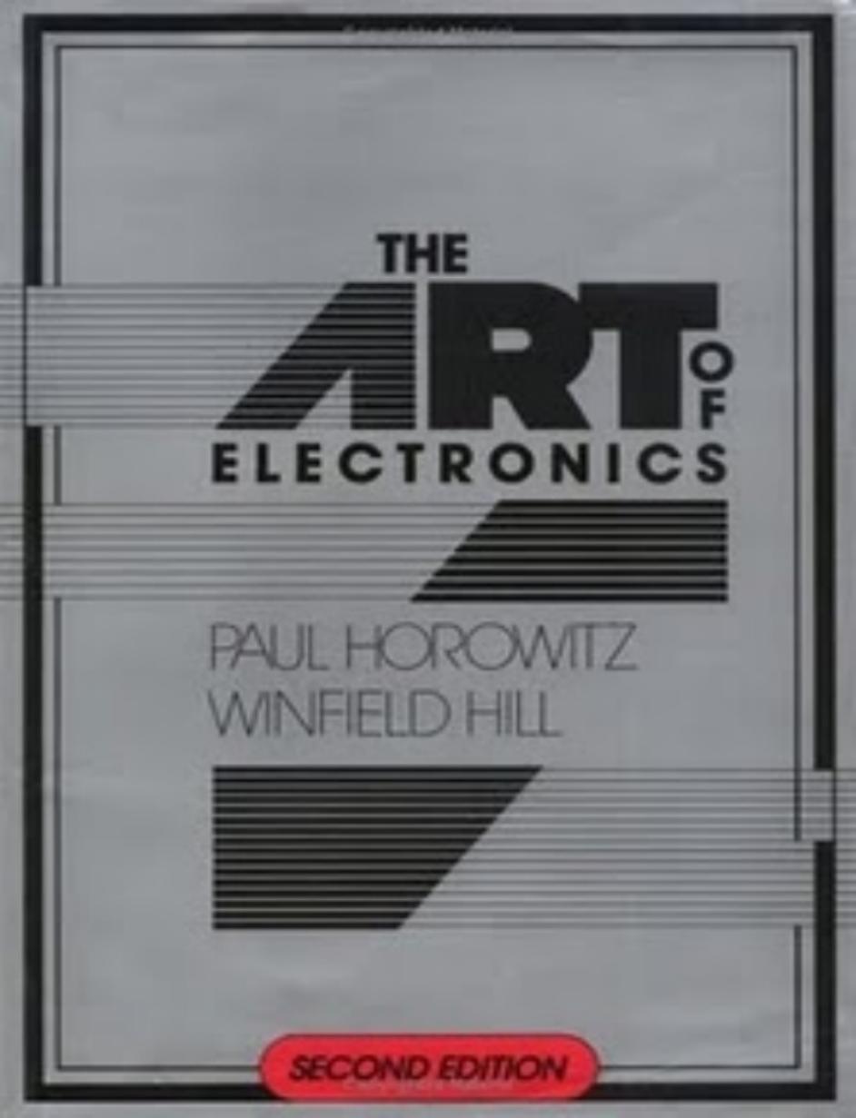 The Art of Electronics by Paul Horowitz && Winfield Hill