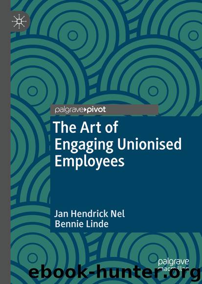 The Art of Engaging Unionised Employees by Jan Hendrick Nel & Bennie Linde