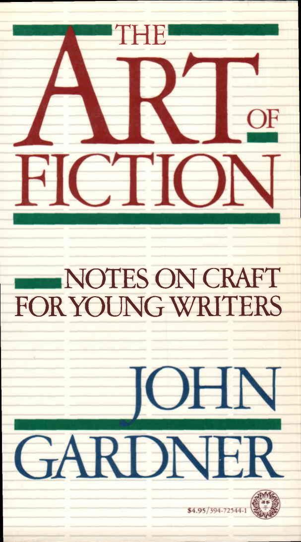 The Art of Fiction: Notes on Craft for Young Writers by John Gardner