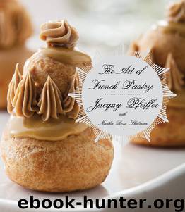 The Art of French Pastry by Jacquy Pfeiffer