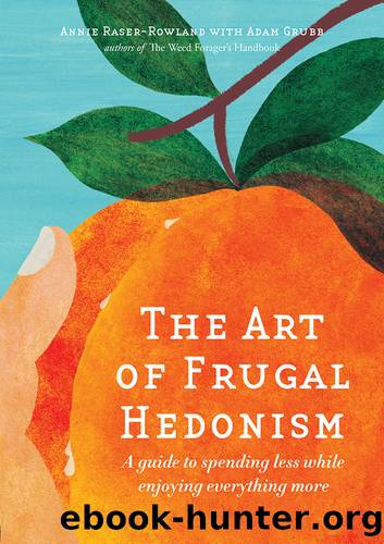 The Art of Frugal Hedonism by Annie Raser-Rowland & Adam Grubb
