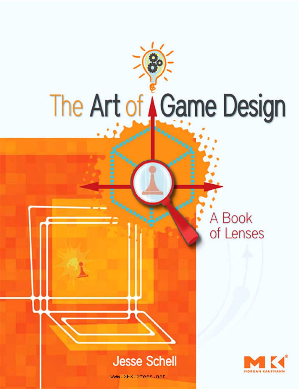 The Art of Game Design: A Book of Lenses by Jesse Schell